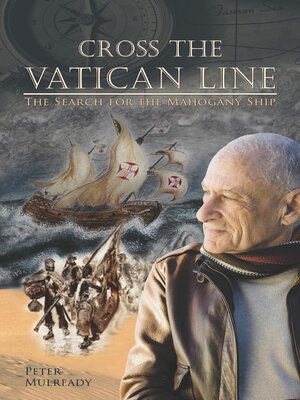 cover image of Cross the Vatican Line; the Search for the Mahogany Ship